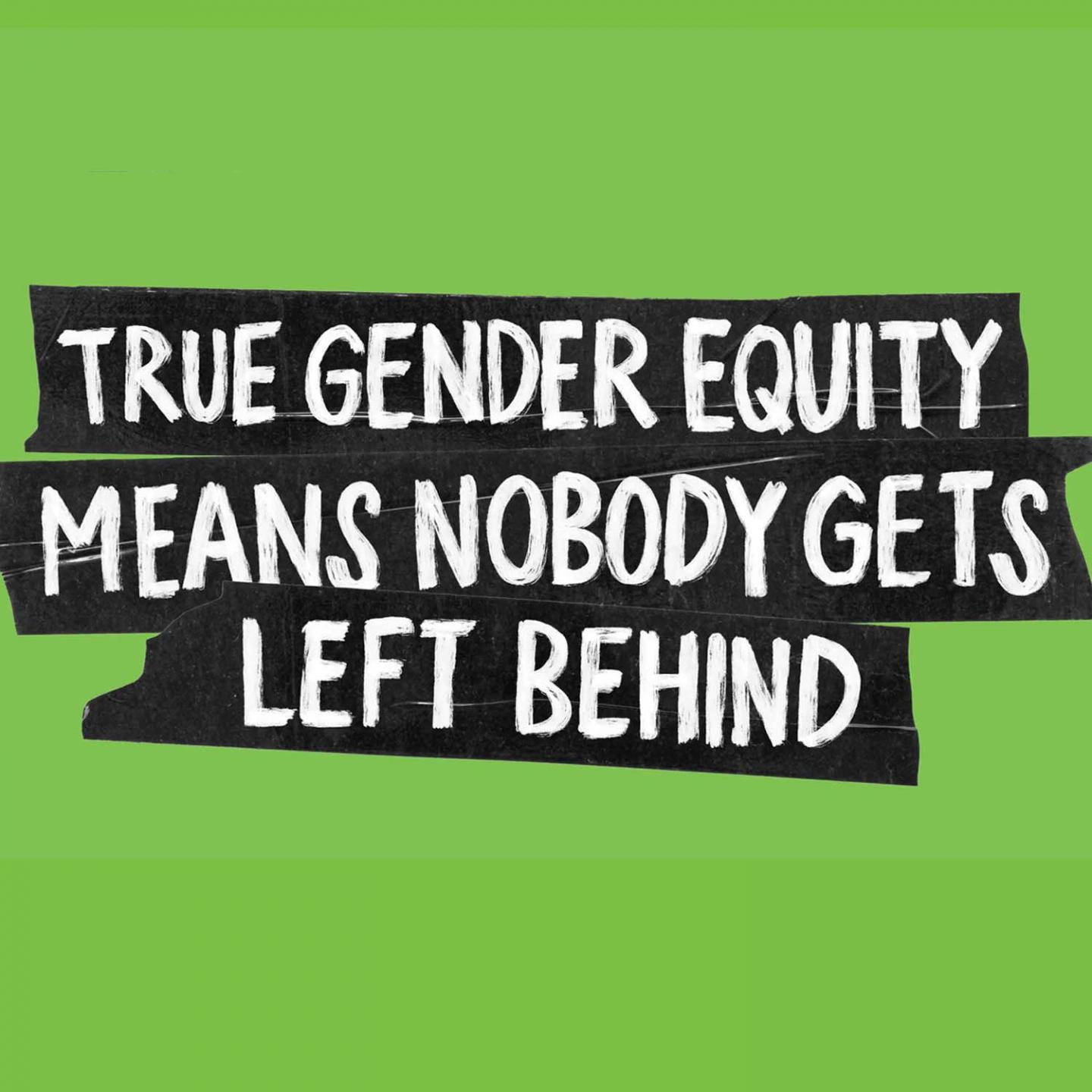 True Gender Equity Means Nobody Gets Left Behind