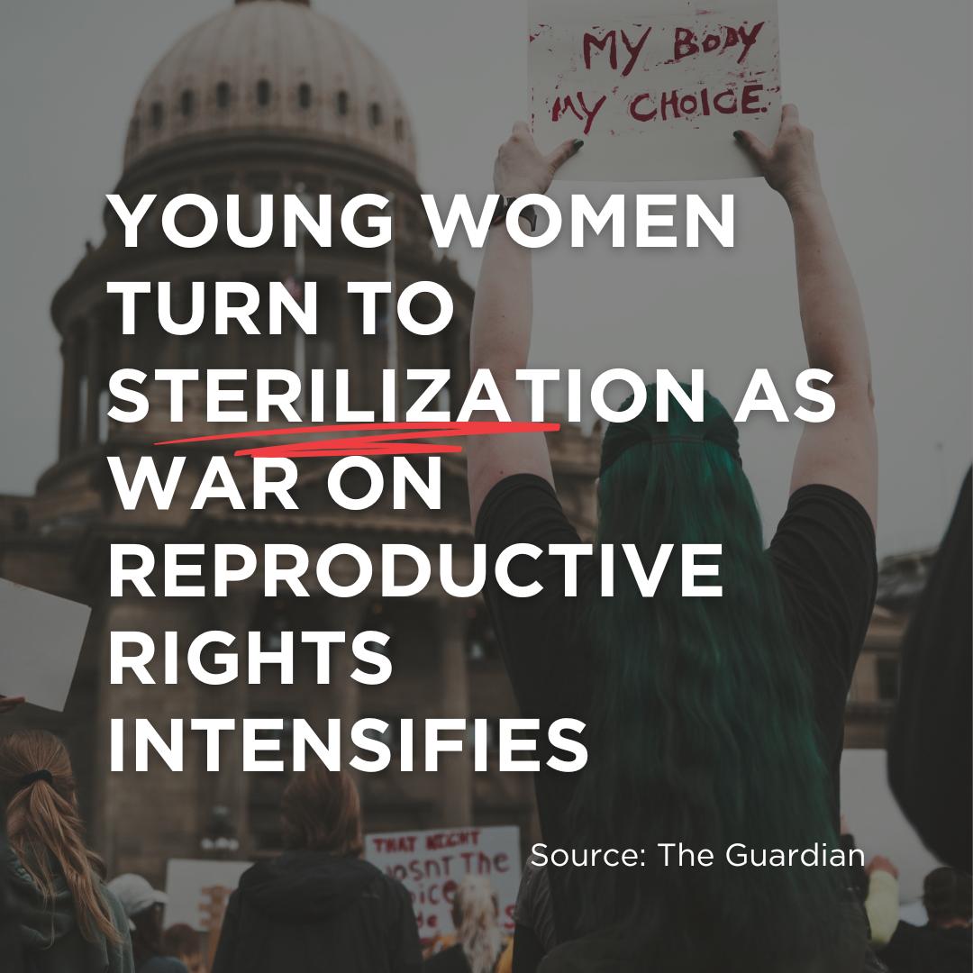 “Young Women Turn to Sterilization as War on Reproductive Rights Intensifies”