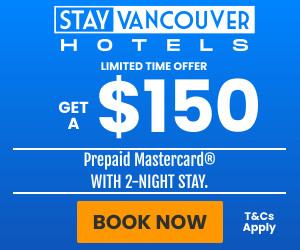 Get $150 Prepaid Mastercard with 2-night stay when booking on Stay Vancouver Hotels